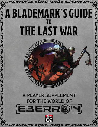 A Blademark&#39;s Guide to the Last War